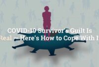 COVID-19 Survivor’s Guilt Is Real—Here’s How to Cope With It