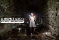 Top 10 Haunted Tunnels With Horrifying Backstories