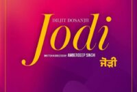 Jodi 2021: Punjabi Movie Full Star Cast Crew, Wiki, Story, Release Date, Budget Info: Diljit Dosanjh, Nimrat Khaira